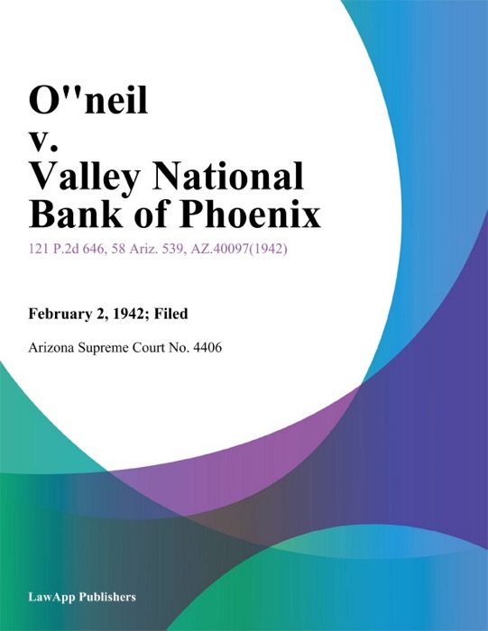 Oneil v. Valley National Bank of Phoenix