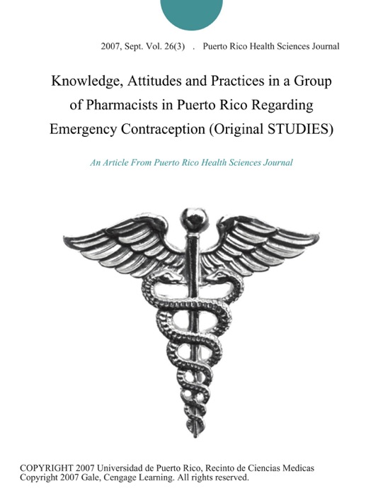 Knowledge, Attitudes and Practices in a Group of Pharmacists in Puerto Rico Regarding Emergency Contraception (Original STUDIES)