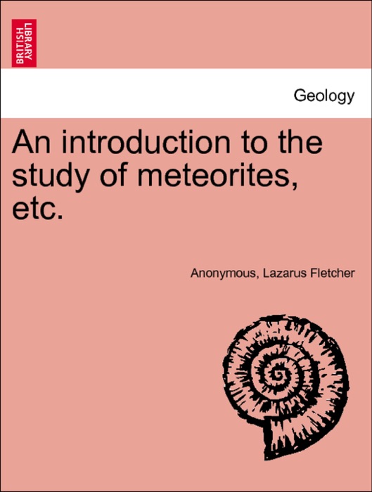 An introduction to the study of meteorites, etc.