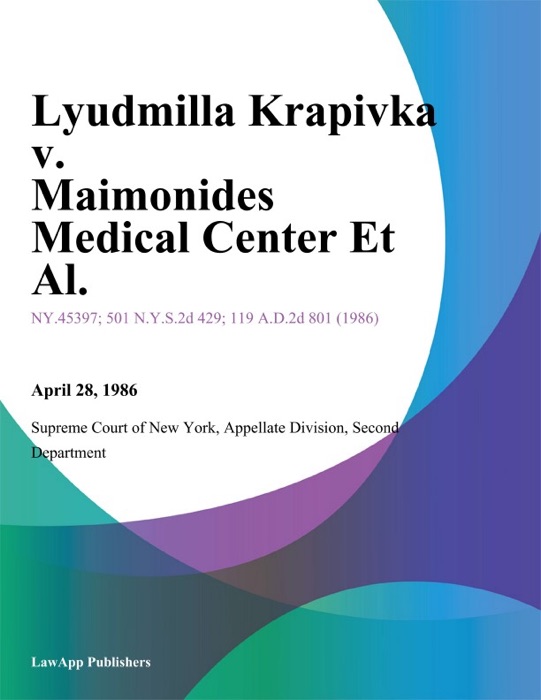 Lyudmilla Krapivka v. Maimonides Medical Center Et Al.