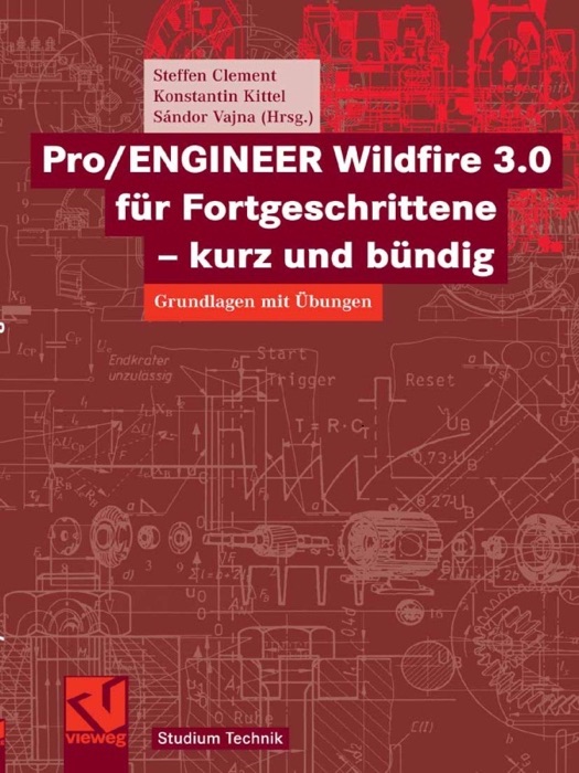 Pro/ENGINEER Wildfire 3.0 für Fortgeschrittene - kurz und bündig