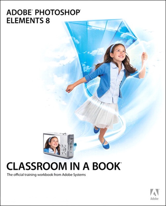 Adobe Photoshop Elements 8 Classroom in a Book