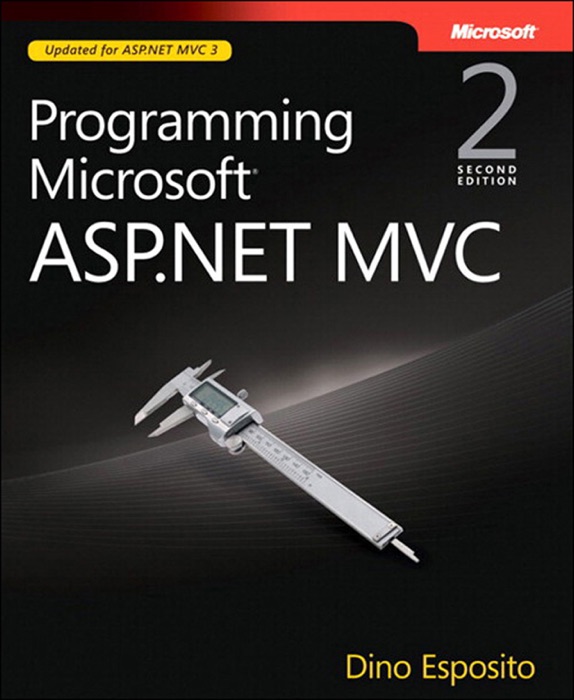 Programming Microsoft® ASP.NET MVC, Second Edition