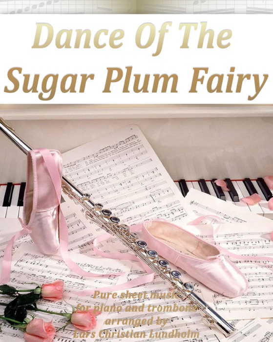 Dance of the Sugar Plum Fairy Pure Sheet Music for Piano and Trombone Arranged By Lars Christian Lundholm
