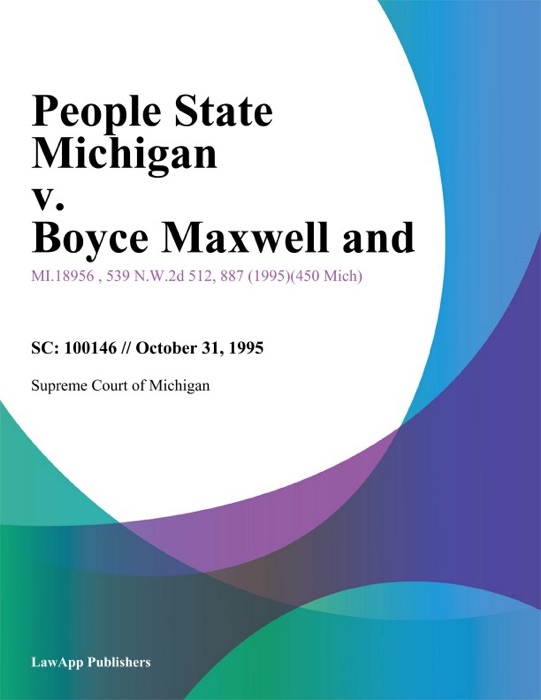 People State Michigan v. Boyce Maxwell and