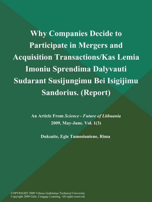 Why Companies Decide to Participate in Mergers and Acquisition Transactions/Kas Lemia Imoniu Sprendima Dalyvauti Sudarant Susijungimu Bei Isigijimu Sandorius (Report)