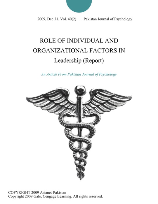 ROLE OF INDIVIDUAL AND ORGANIZATIONAL FACTORS IN Leadership (Report)