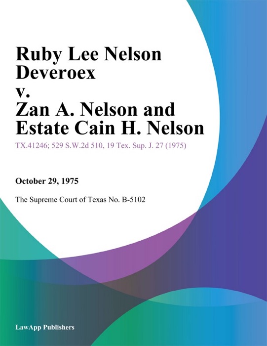 Ruby Lee Nelson Deveroex v. Zan A. Nelson and Estate Cain H. Nelson