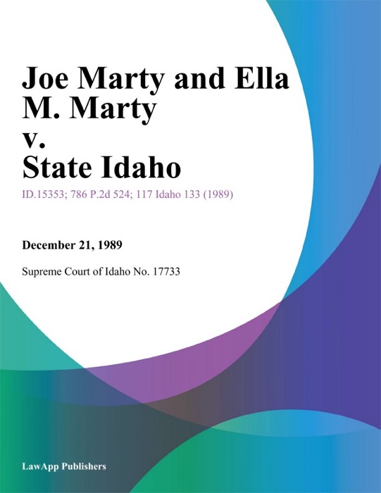 Joe Marty and Ella M. Marty v. State Idaho