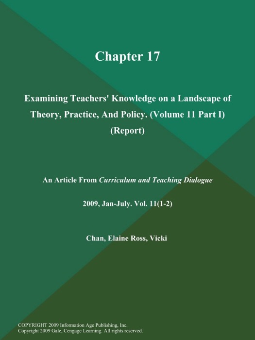 Chapter 17: Examining Teachers' Knowledge on a Landscape of Theory, Practice, And Policy (Volume 11 Part I) (Report)