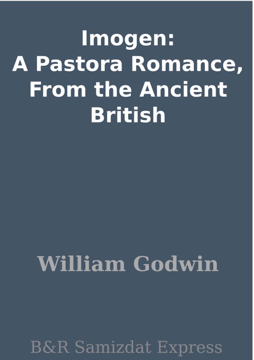 Imogen: A Pastora Romance, From the Ancient British