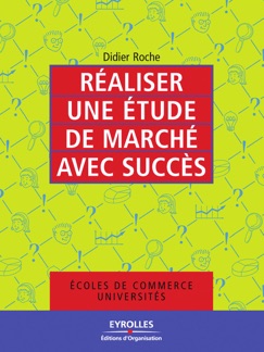Réaliser une étude de marché avec succès - Didier Roche
