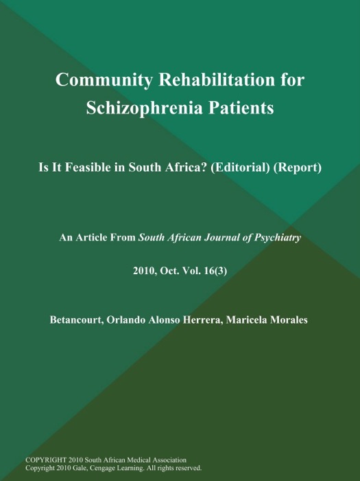 Community Rehabilitation for Schizophrenia Patients: Is It Feasible in South Africa? (Editorial) (Report)