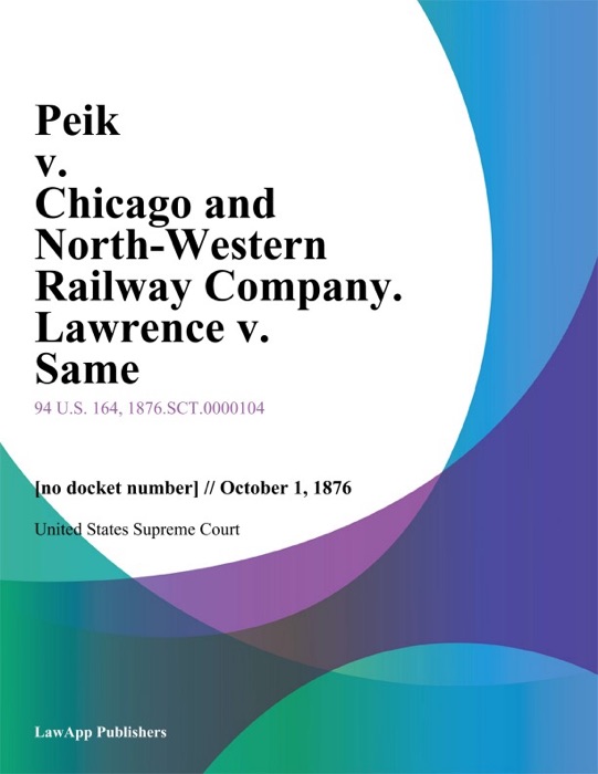 Peik v. Chicago and North-Western Railway Company. Lawrence v. Same