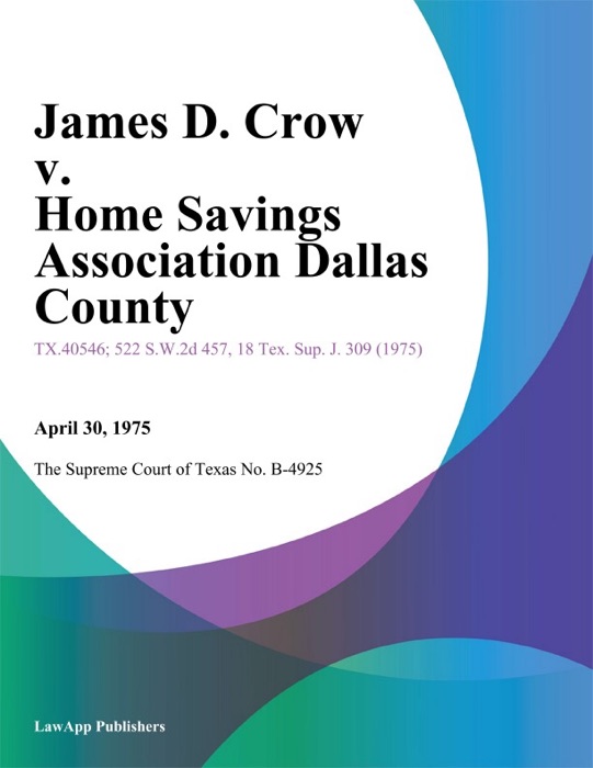 James D. Crow v. Home Savings Association Dallas County