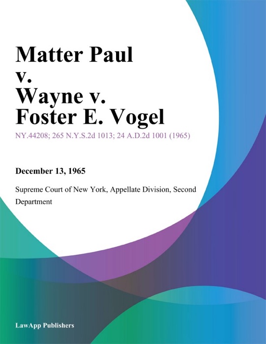 Matter Paul v. Wayne v. Foster E. Vogel