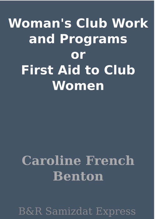 Woman's Club Work and Programs or First Aid to Club Women