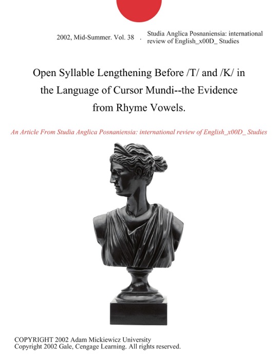 Open Syllable Lengthening Before /T/ and /K/ in the Language of Cursor Mundi--the Evidence from Rhyme Vowels.