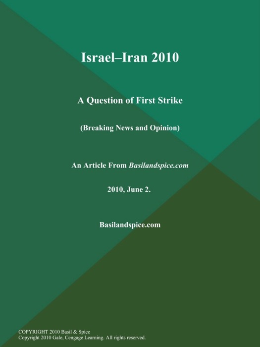 Israel--Iran 2010: A Question of First Strike (Breaking News and Opinion)