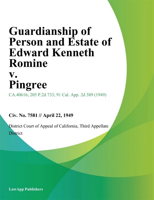 Guardianship of Person and Estate of Edward Kenneth Romine v. Pingree