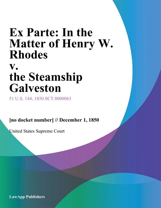 Ex Parte: In the Matter of Henry W. Rhodes v. the Steamship Galveston
