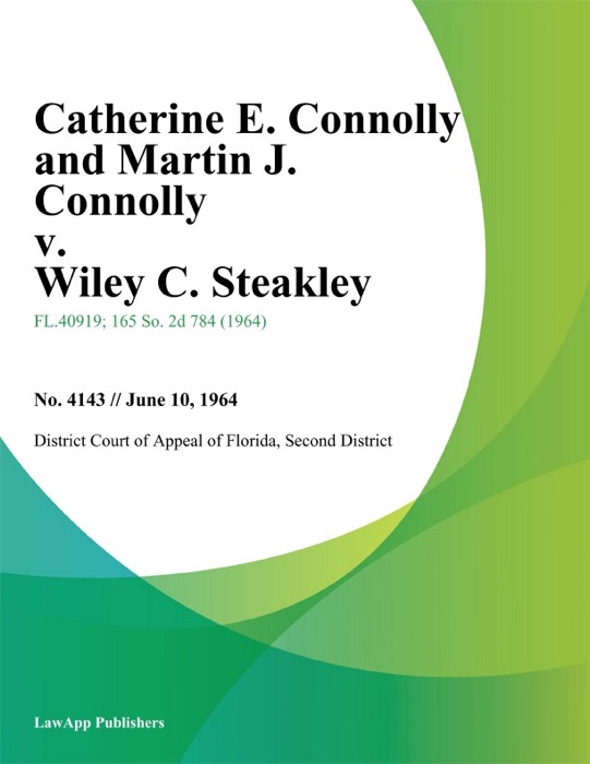 Catherine E. Connolly and Martin J. Connolly v. Wiley C. Steakley