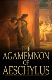 The Agamemnon of Aeschylus - Aeschylus & Gilbert Murray