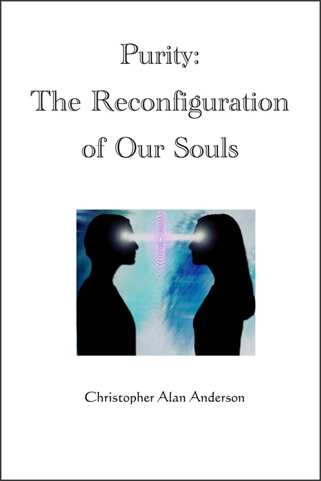 Purity: The Reconfiguration of Our Souls