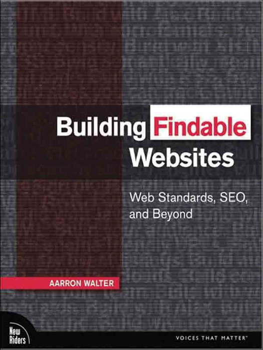 Building Findable Websites: Web Standards, SEO, and Beyond