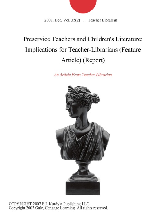 Preservice Teachers and Children's Literature: Implications for Teacher-Librarians (Feature Article) (Report)