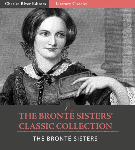 The Bronte Sisters’ Classic Collection (Illustrated Edition)