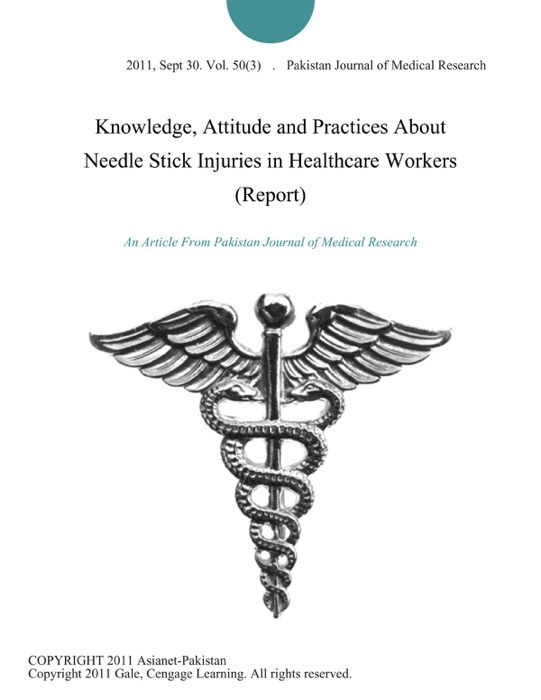 Knowledge, Attitude and Practices About Needle Stick Injuries in Healthcare Workers (Report)