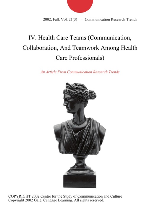 IV. Health Care Teams (Communication, Collaboration, And Teamwork Among Health Care Professionals)