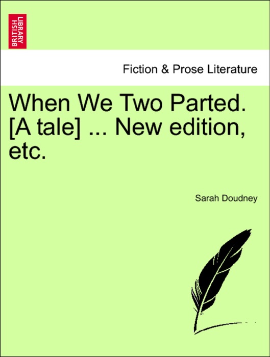 When We Two Parted. [A tale] ... New edition, etc.