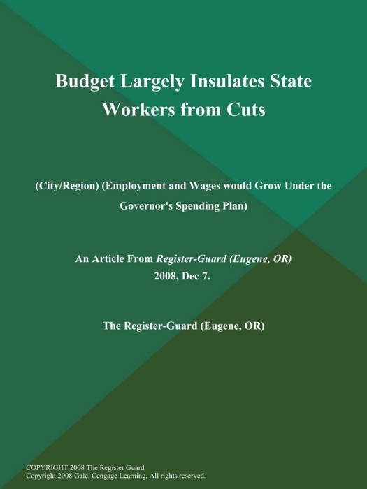 Budget Largely Insulates State Workers from Cuts (City/Region) (Employment and Wages would Grow Under the Governor's Spending Plan)