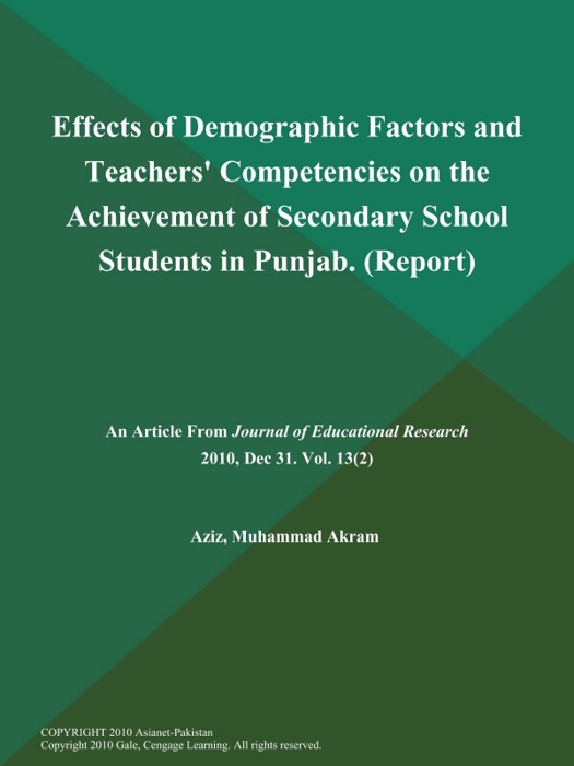 Effects of Demographic Factors and Teachers' Competencies on the Achievement of Secondary School Students in Punjab (Report)