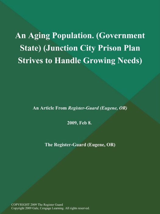 An Aging Population (Government State) (Junction City Prison Plan Strives to Handle Growing Needs)