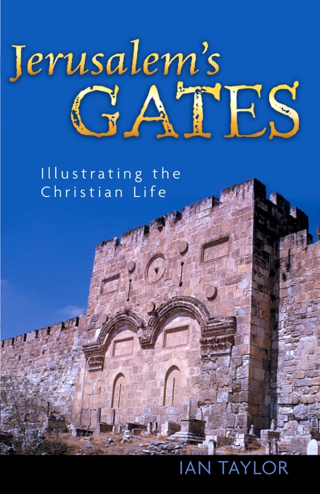 Jerusalem’s Gates: Illustrating the Christian Life