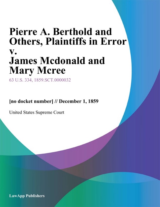 Pierre A. Berthold and Others, Plaintiffs in Error v. James Mcdonald and Mary Mcree