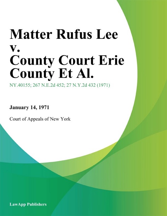 Matter Rufus Lee v. County Court Erie County Et Al.