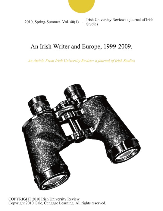An Irish Writer and Europe, 1999-2009.