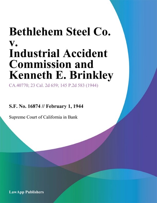 Bethlehem Steel Co. V. Industrial Accident Commission And Kenneth E. Brinkley