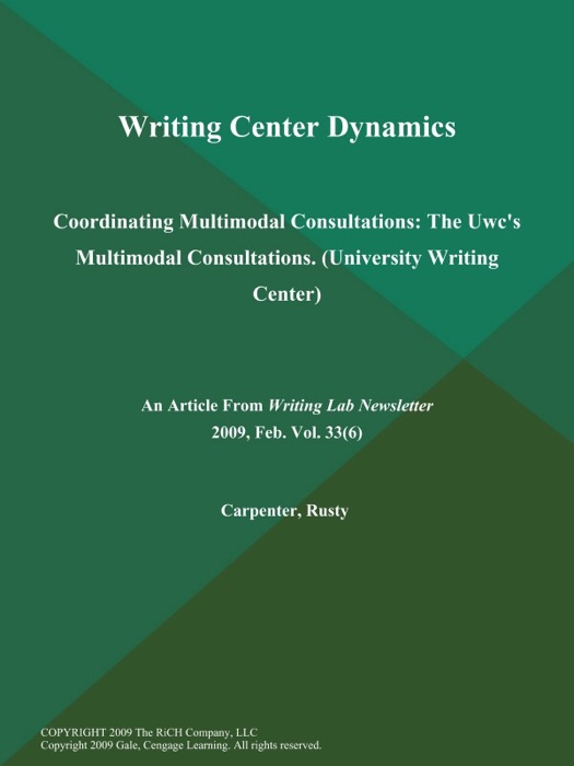 Writing Center Dynamics: Coordinating Multimodal Consultations: The Uwc's Multimodal Consultations (University Writing Center)