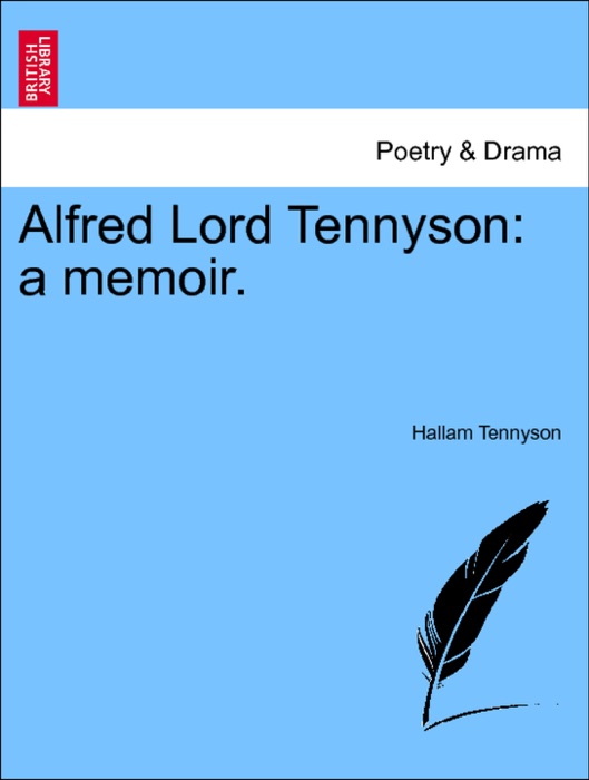 Alfred Lord Tennyson: a memoir. Volume XII, Edition de Luxe