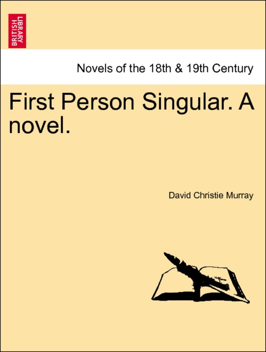 First Person Singular. A novel. Vol. II.