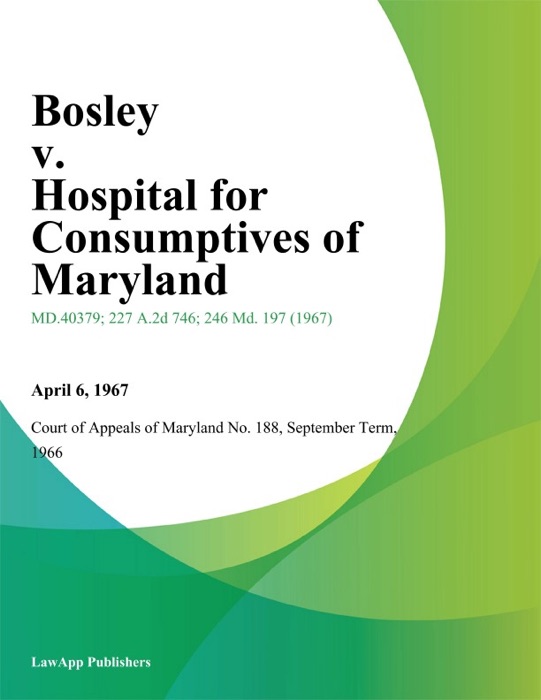 Bosley v. Hospital for Consumptives of Maryland