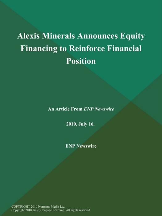 Alexis Minerals Announces Equity Financing to Reinforce Financial Position