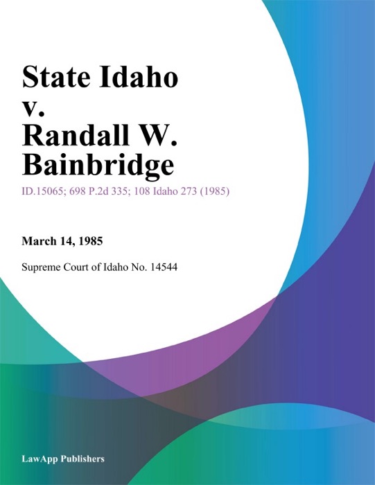 State Idaho v. Randall W. Bainbridge