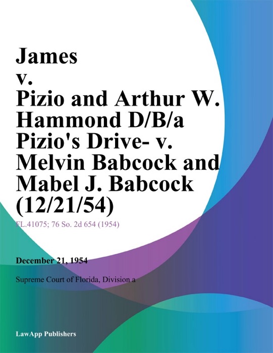 James v. Pizio and Arthur W. Hammond D/B/A Pizios Drive- v. Melvin Babcock and Mabel J. Babcock