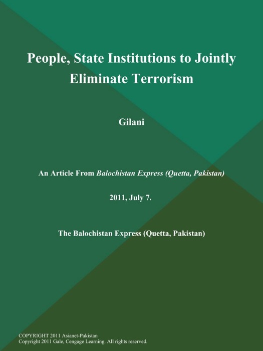 People, State Institutions to Jointly Eliminate Terrorism; Gilani